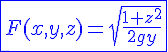4$\blue\fbox{F(x,y,z)=\sqrt{\frac{1+z^2}{2gy}}}
